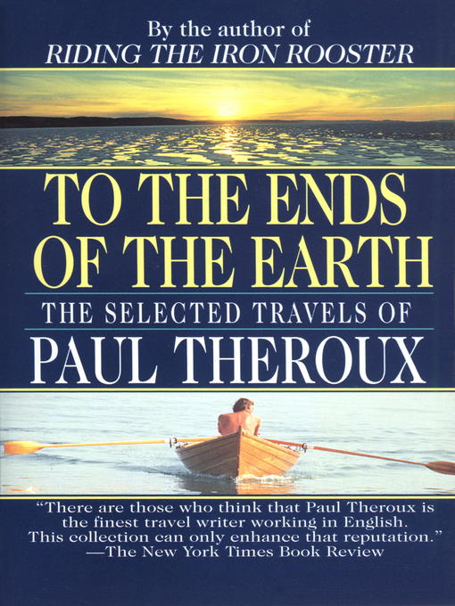Détails du titre pour To the Ends of the Earth par Paul Theroux - Disponible